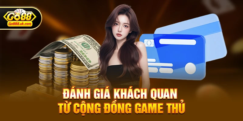 Đánh giá khách quan từ cộng đồng game thủ