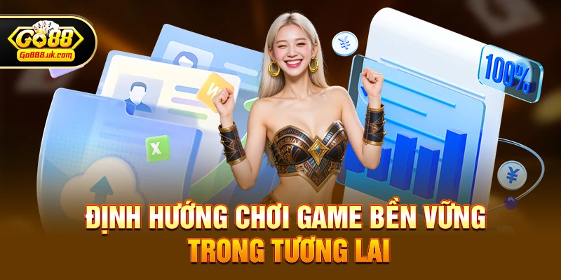 Định hướng chơi game bền vững trong tương lai