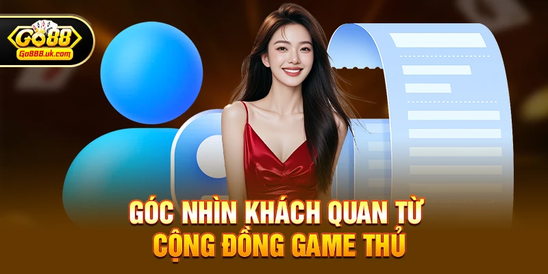 Góc nhìn khách quan từ cộng đồng game thủ