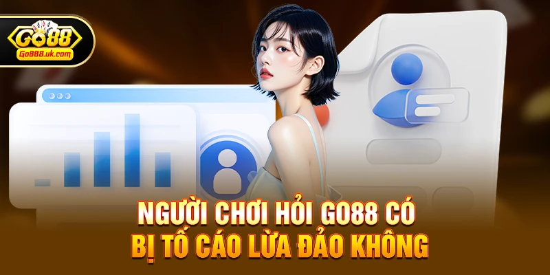Bối cảnh khi người chơi hỏi go88 có bị tố cáo lừa đảo không