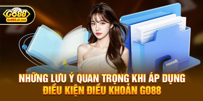 Những lưu ý quan trọng khi áp dụng Điều kiện điều khoản go88 vào thực tế chơi game