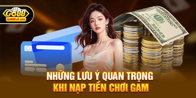 Những lưu ý quan trọng khi nạp tiền chơi game