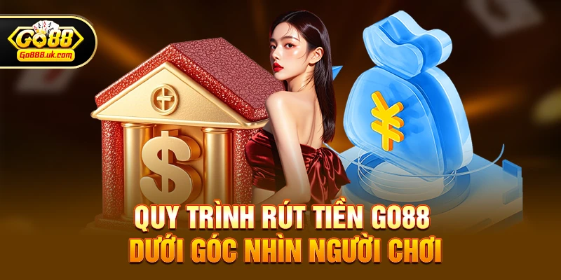 Hướng dẫn thực hiện Rút tiền go88 từng bước trên ứng dụng và website