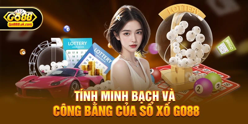 Tính minh bạch và công bằng của Xổ số go88