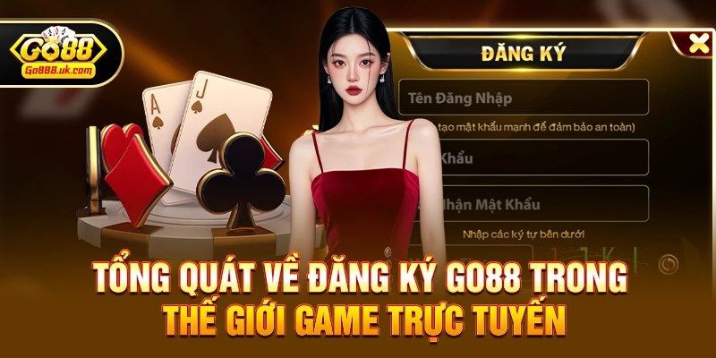 Tổng quát về Đăng ký go88 trong thế giới game trực tuyến